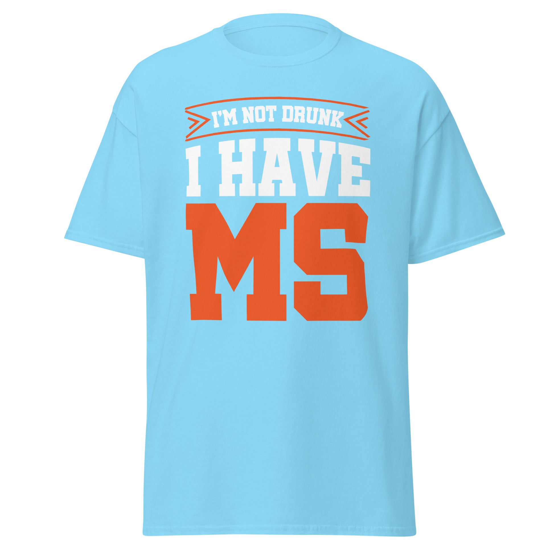 MS Awareness - "Not Drunk" T-Shirt - Simply Great Gear