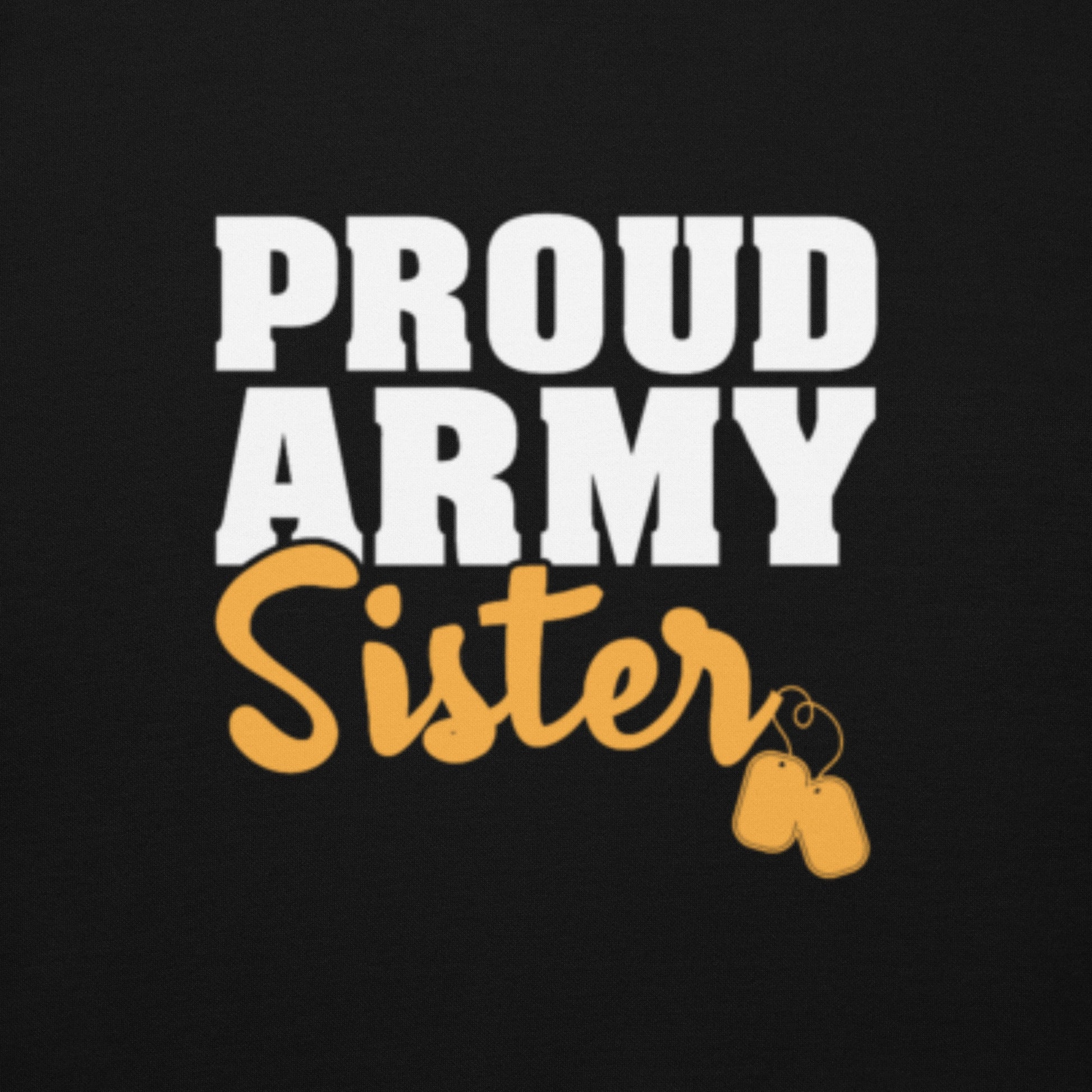 Proud Army Sister Hoodie - Simply Great Gear